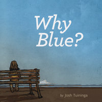 Why Blue? - Josh Tuininga