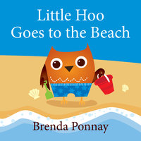 Little Hoo Goes to the Beach - Brenda Ponnay