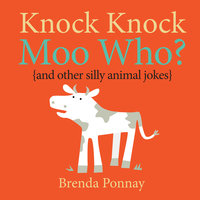 Knock Knock, Moo Who? - Brenda Ponnay