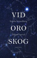 Vid oro skog : dikter i urval - Ingela Strandberg