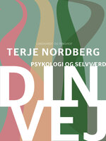 Din vej – psykologi og selvværd - Terje Nordberg