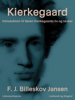 Kierkegaard. Introduktion til Søren Kierkegaards liv og tanker - F.J. Billeskov Jansen