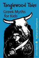 Tanglewood Tales: Greek Myths for Kids - Nathaniel Hawthorne