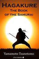 Hagakure: The Book of the Samurai - Yamamoto Tsunetomo