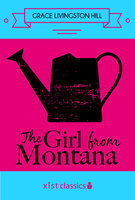 The Girl from Montana - Grace Livingston Hill