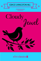 Cloudy Jewel - Grace Livingston Hill
