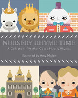 Nursery Rhyme Time: A Collection of Mother Goose Nursery Rhymes - Mother Goose
