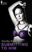 Submitting to Him - Alysha Ellis