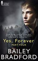 Yes, Forever: Part Four - Bailey Bradford