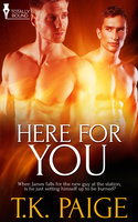 Here For You - T.K. Paige