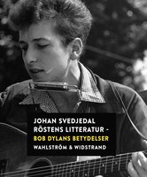 Röstens litteratur: Bob Dylans betydelser - Johan Svedjedal