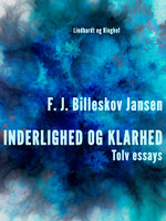 Inderlighed og Klarhed, Tolv essays - F.J. Billeskov Jansen