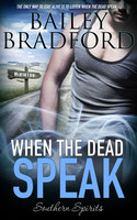 When the Dead Speak - Bailey Bradford