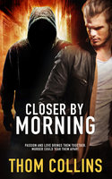 Closer by Morning - Thom Collins