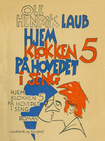 Hjem klokken fem på hovedet i seng - Ole Henrik Laub