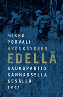Hyökkäyksen edellä: Kaukopartio Kannaksella kesällä 1941 - Mikko Porvali