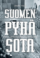 Suomen pyhä sota: Papit jatkosodan julistajina - Jouni Tilli