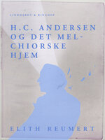 H.C. Andersen og det Melchiorske Hjem - Elith Reumert