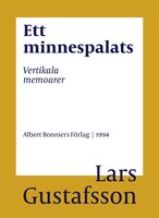 Ett minnespalats : vertikala memoarer - Lars Gustafsson