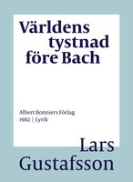 Världens tystnad före Bach : dikter - Lars Gustafsson