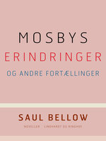Mosbys erindringer og andre fortællinger - Saul Bellow