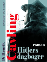Hitlers dagbøger: Roman - Ib Henrik Cavling