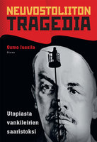 Neuvostoliiton tragedia: Utopiasta vankileirien saaristoksi - Osmo Jussila