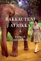 Rakkauteni Afrikka - Daphne Sheldrick