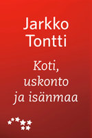 Koti, uskonto ja isänmaa - Jarkko Tontti