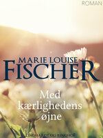 Med kærlighedens øjne - Marie Louise Fischer