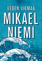 Veden viemää - Mikael Niemi