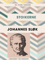De store tænkere: Stoikerne - Johannes Sløk