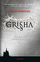 Shadow and Bone - Grisha 1: Pigen og mørkningen: Pigen og mørkningen - Leigh Bardugo