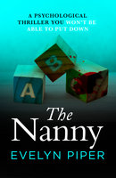 The Nanny: A psychological thriller you won't be able to put down - Evelyn Piper