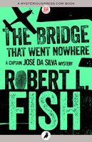 The Bridge That Went Nowhere - Robert L. Fish