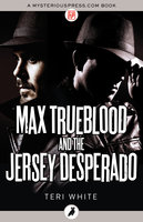 Max Trueblood and the Jersey Desperado - Teri White