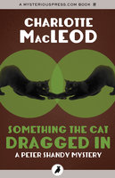 Something the Cat Dragged In - Charlotte MacLeod