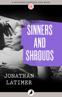 Sinners and Shrouds - Jonathan Latimer