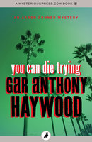 You Can Die Trying - Gar Anthony Haywood