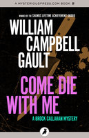 Come Die with Me: A Brock Callahan Mystery - William Campbell Gault