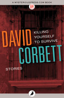 Killing Yourself to Survive: Stories - David Corbett