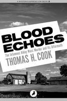 Blood Echoes: The Infamous Alday Mass Murder and Its Aftermath - Thomas H. Cook