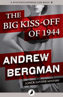 The Big Kiss-Off of 1944 - Andrew Bergman