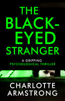 The Black-Eyed Stranger: A gripping psychological thriller - Charlotte Armstrong