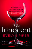 The Innocent: A gripping psychological thriller with a killer twist - Evelyn Piper
