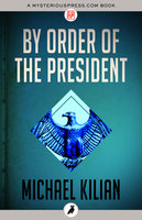 By Order of the President - Michael Kilian