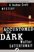 Accustomed to the Dark - Walter Satterthwait