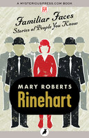 Familiar Faces: Stories of People You Know - Mary Roberts Rinehart