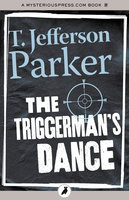 The Triggerman's Dance - T. Jefferson Parker