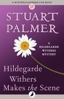 Hildegarde Withers Makes the Scene - Stuart Palmer